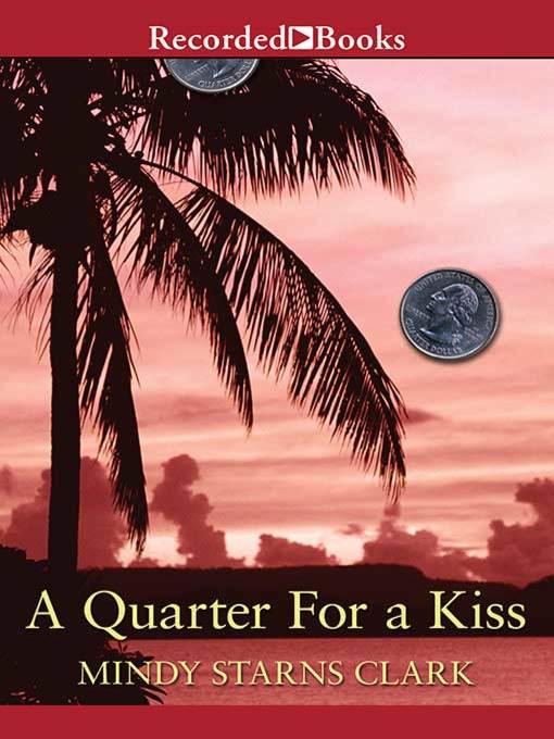 Title details for A Quarter for a Kiss by Mindy Starns Clark - Available